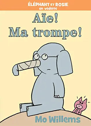 Éléphant et Rosie : Aïe! Ma trompe!