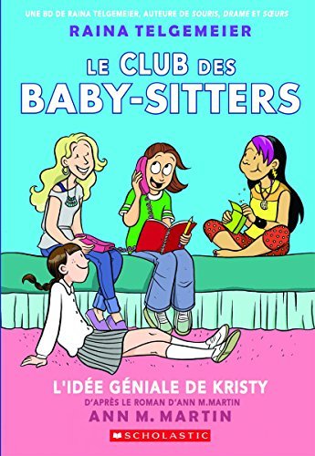 LE CLUB DES BABY-SITTERS : N° 1 - L'IDÉE GÉNIALE DE KRISTY