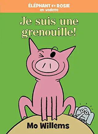 Éléphant et Rosie : Je suis une grenouille!